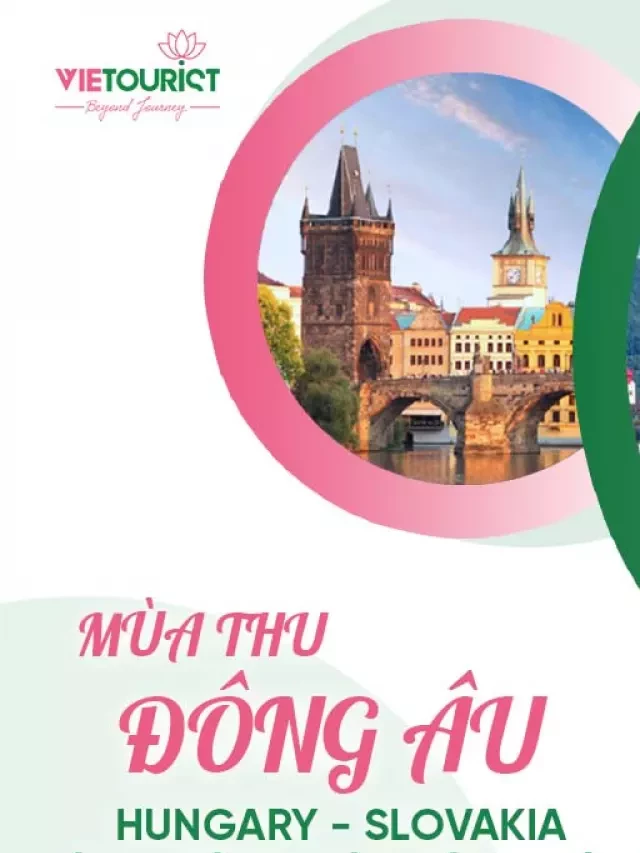   Du Lịch 5 Nước Đông Âu: Hungary - Slovakia - Áo - Séc - Đức 10 Ngày 9 Đêm