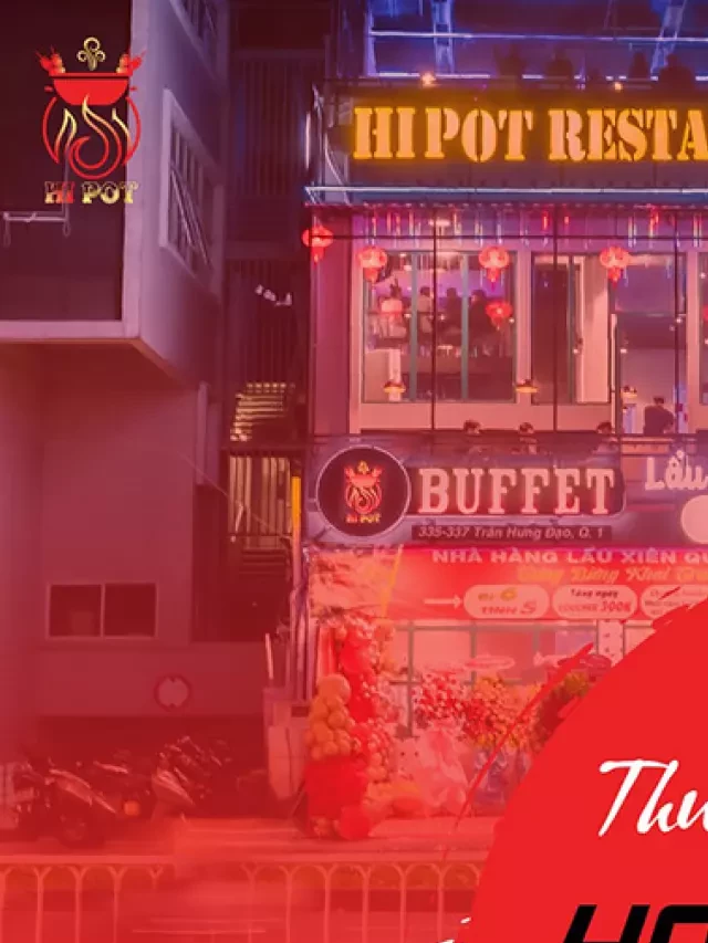   HI POT Paradise - Buffet Lẩu Xiên Que Hong Kong Hơn 70 Món